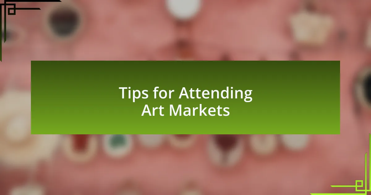 Tips for Attending Art Markets