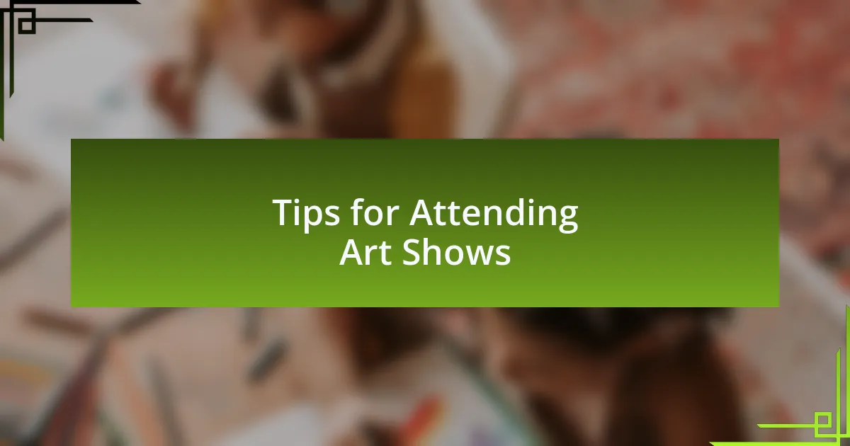 Tips for Attending Art Shows