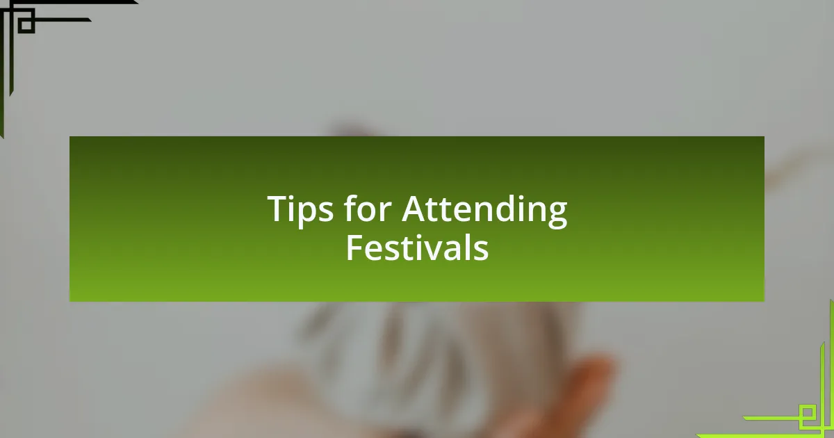 Tips for Attending Festivals