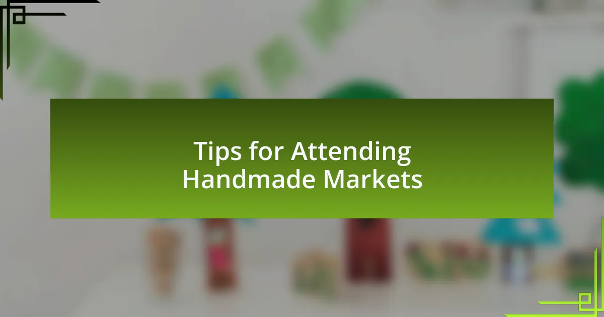 Tips for Attending Handmade Markets