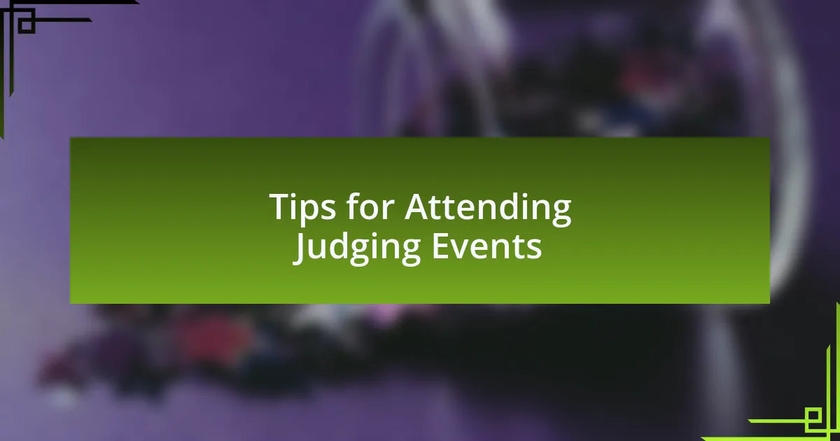 Tips for Attending Judging Events