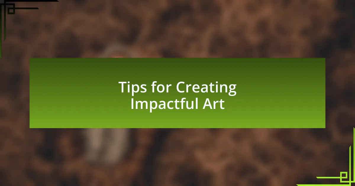 Tips for Creating Impactful Art