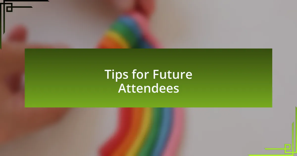Tips for Future Attendees