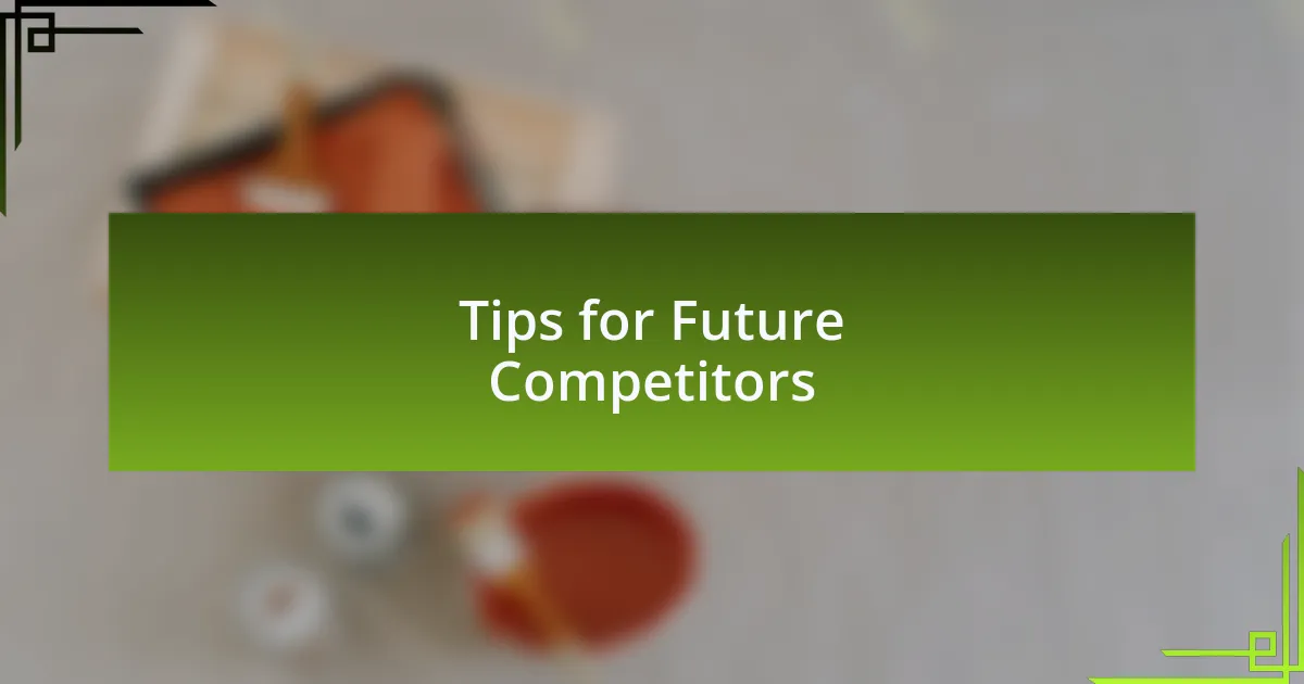 Tips for Future Competitors
