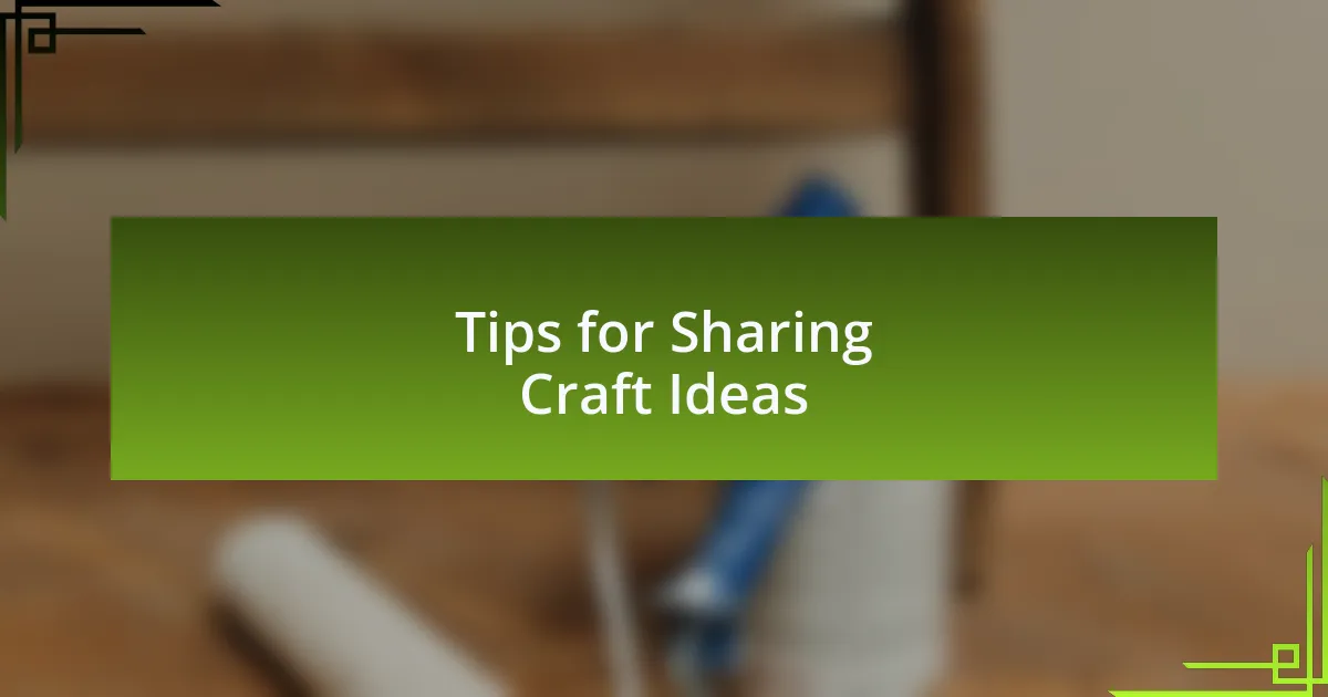 Tips for Sharing Craft Ideas
