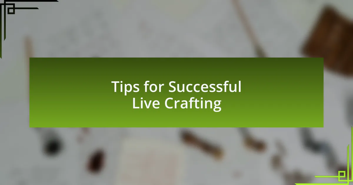 Tips for Successful Live Crafting