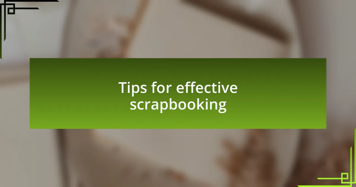 Tips for effective scrapbooking
