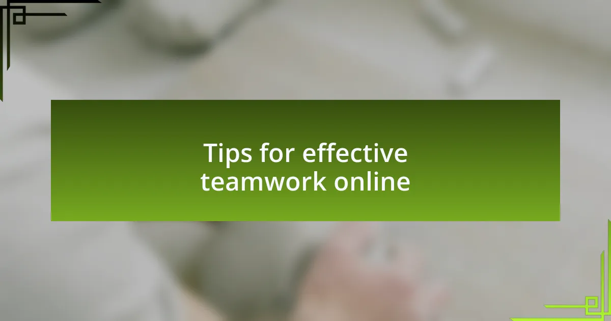 Tips for effective teamwork online