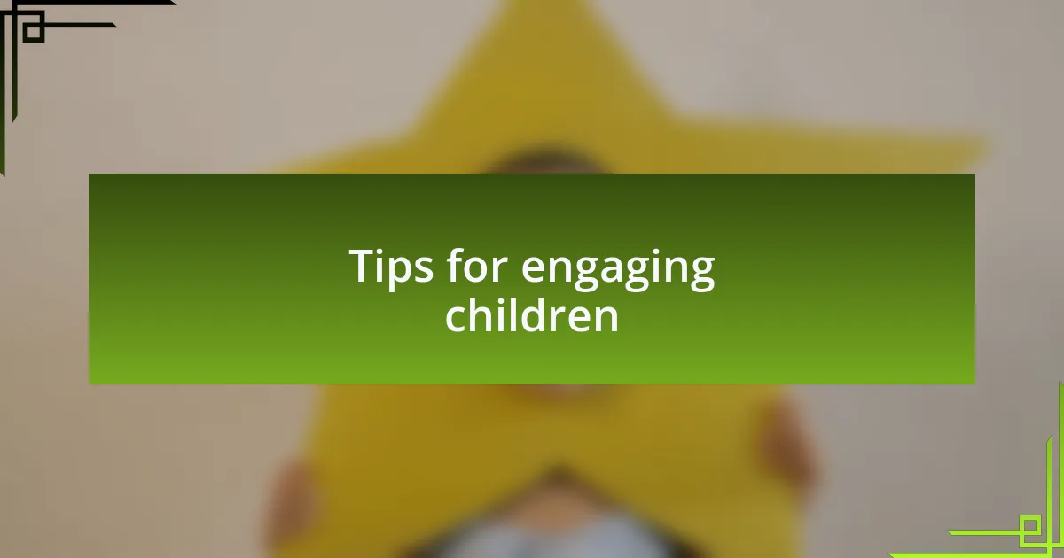 Tips for engaging children
