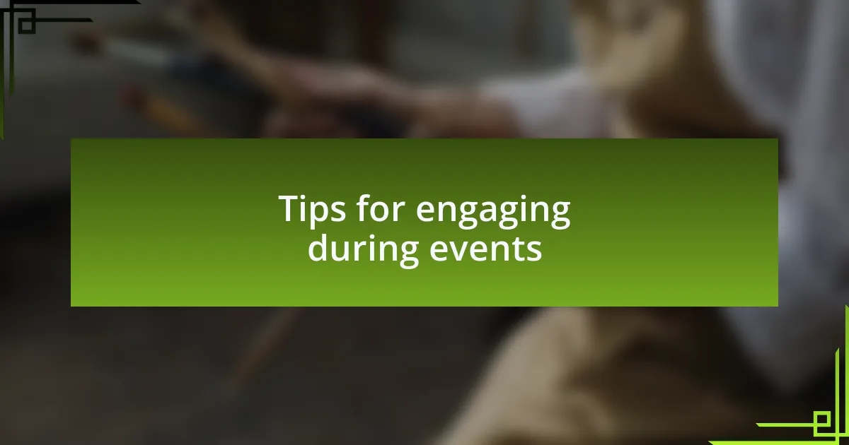 Tips for engaging during events