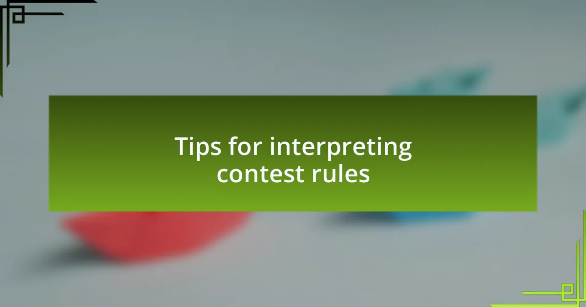 Tips for interpreting contest rules