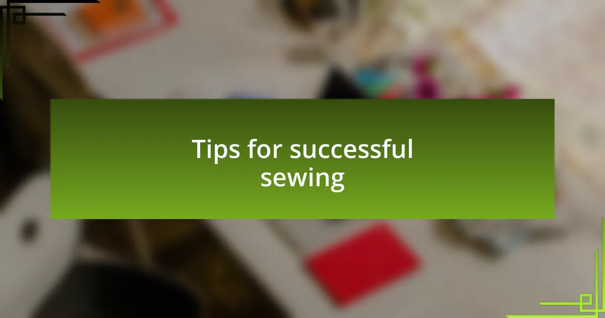 Tips for successful sewing