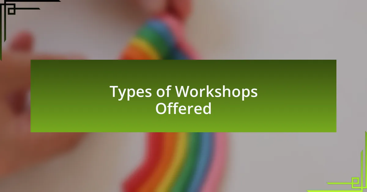 Types of Workshops Offered
