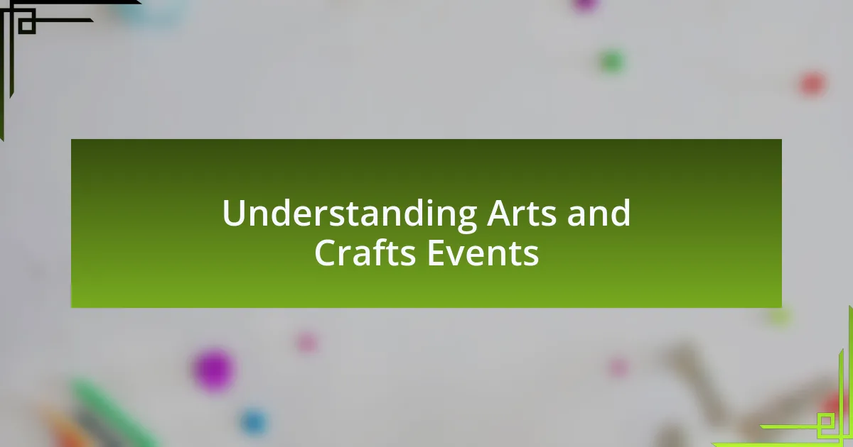 Understanding Arts and Crafts Events