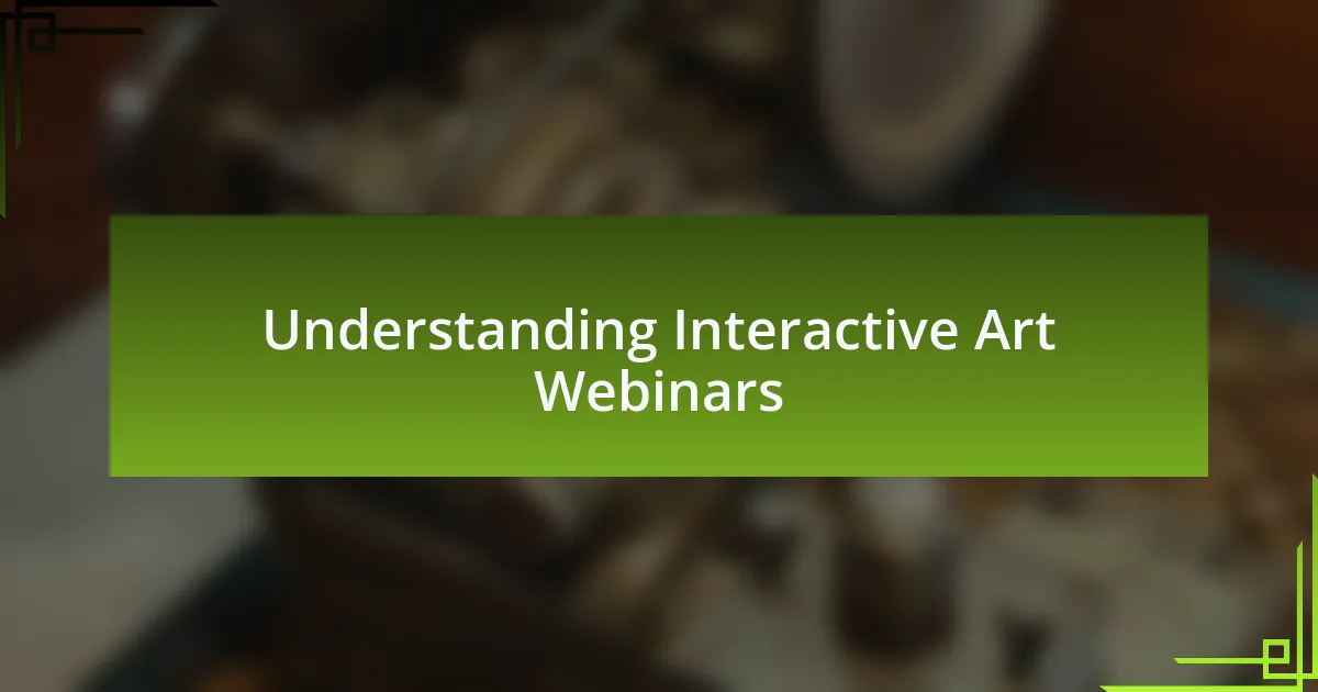 Understanding Interactive Art Webinars