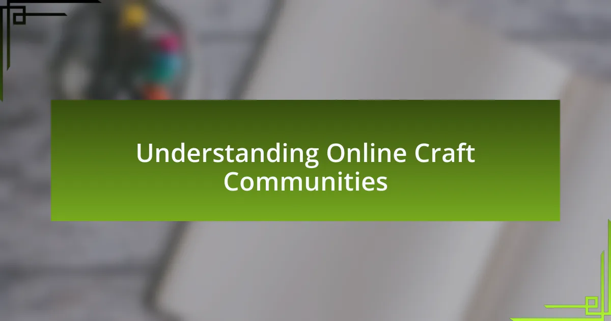 Understanding Online Craft Communities