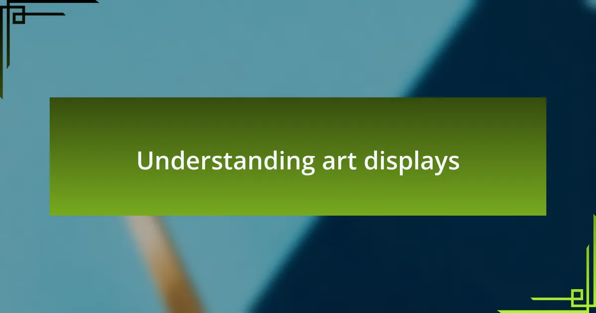Understanding art displays