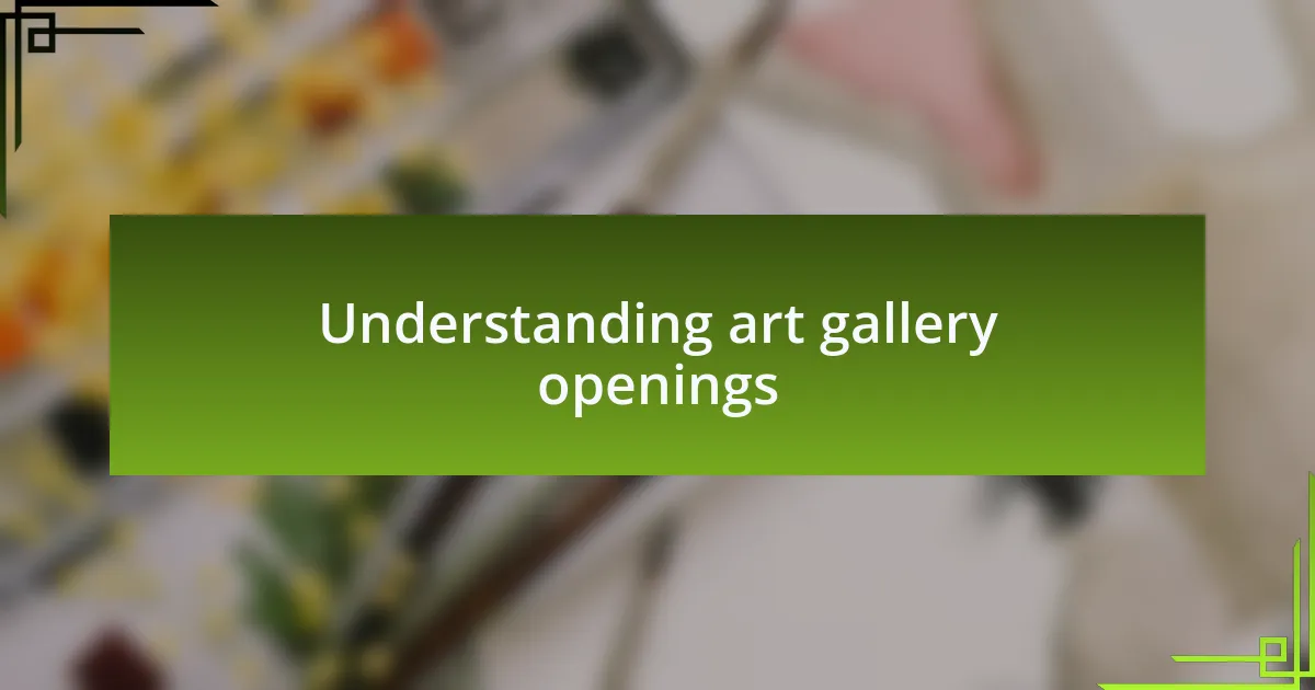 Understanding art gallery openings