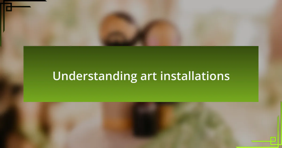 Understanding art installations