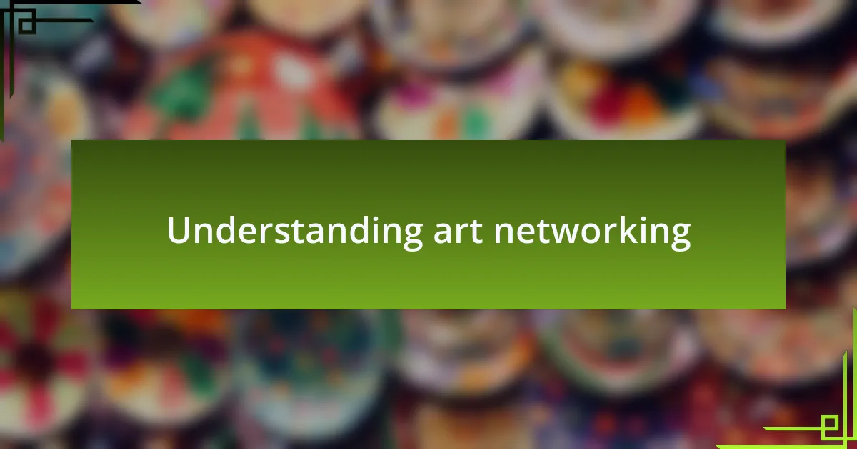 Understanding art networking