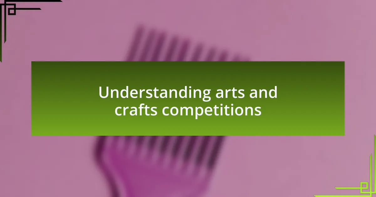 Understanding arts and crafts competitions