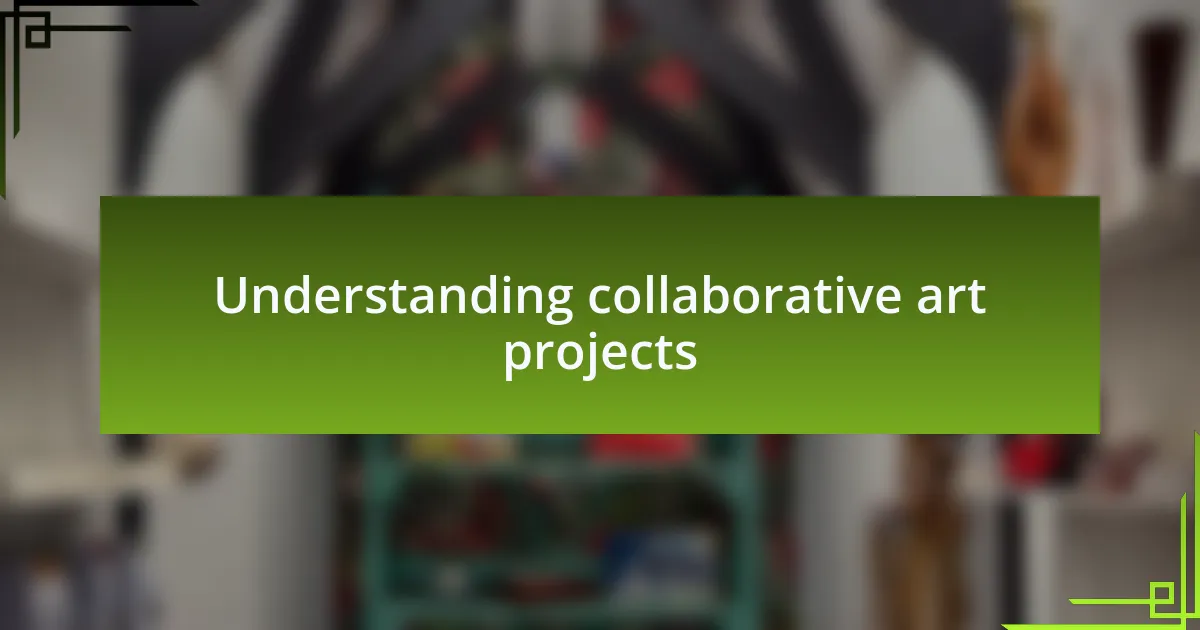 Understanding collaborative art projects