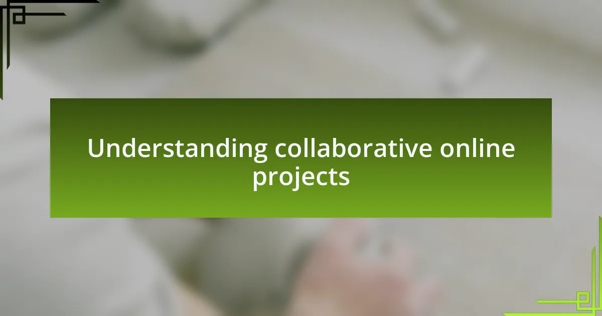Understanding collaborative online projects
