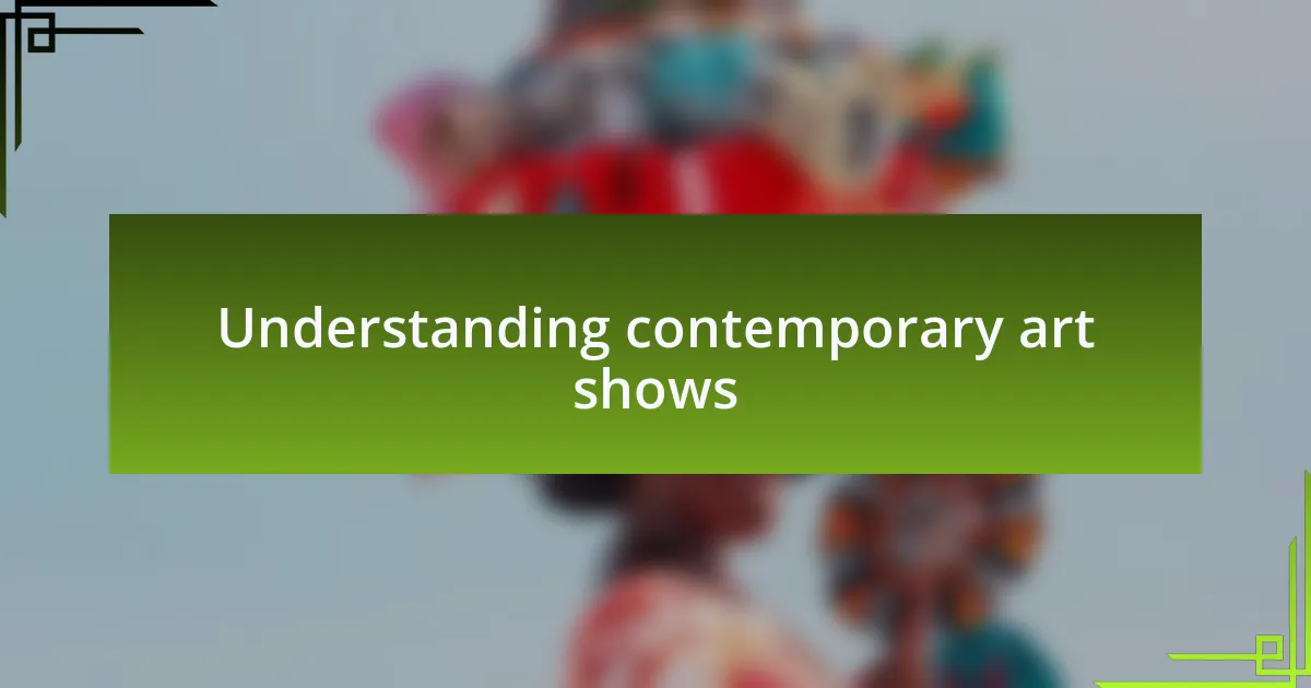 Understanding contemporary art shows
