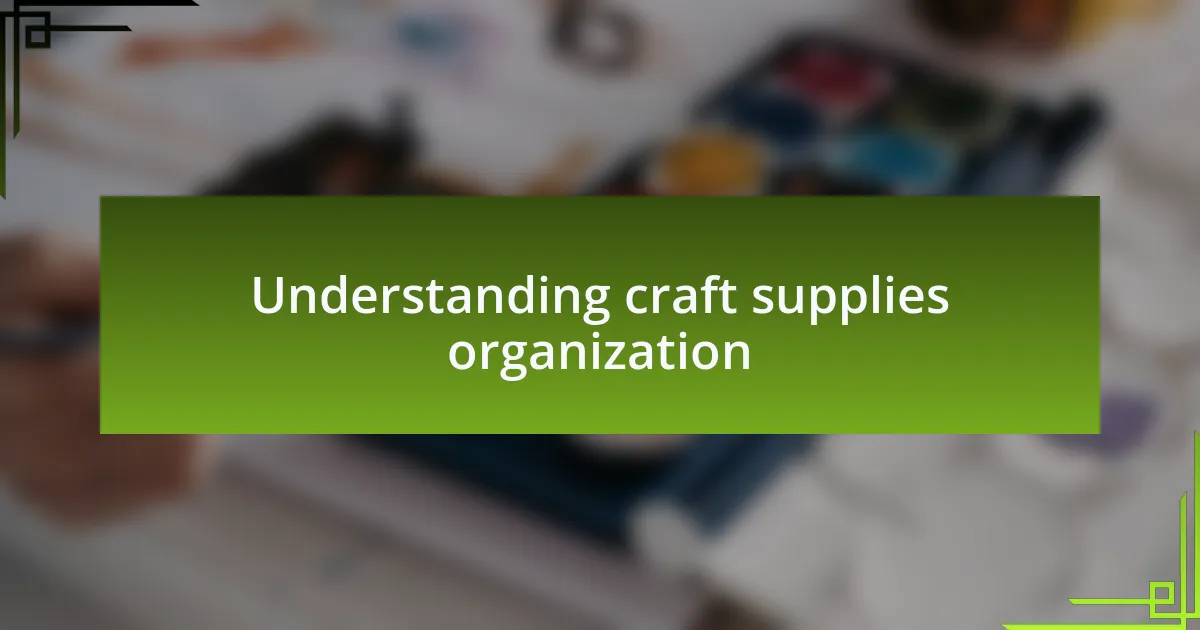 Understanding craft supplies organization