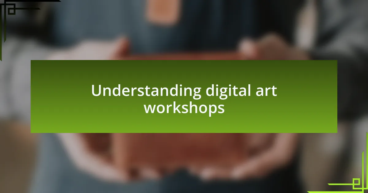 Understanding digital art workshops