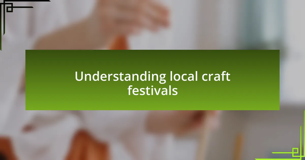 Understanding local craft festivals
