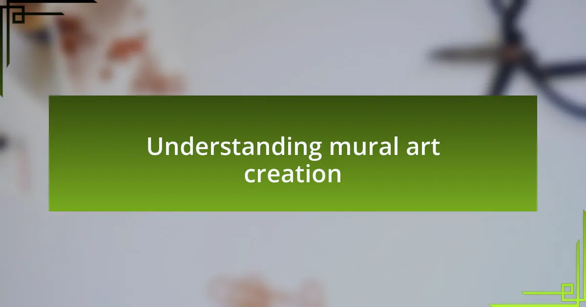 Understanding mural art creation