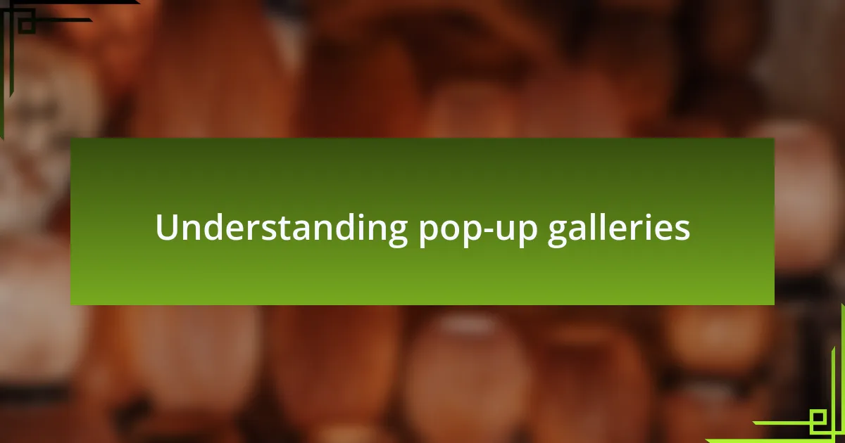 Understanding pop-up galleries