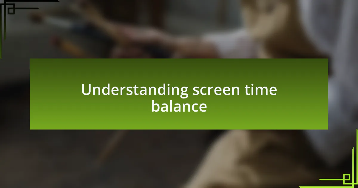 Understanding screen time balance