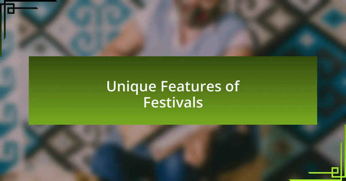 Unique Features of Festivals