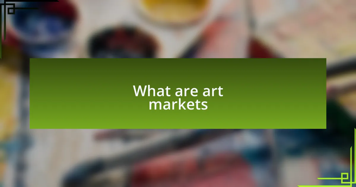 What are art markets