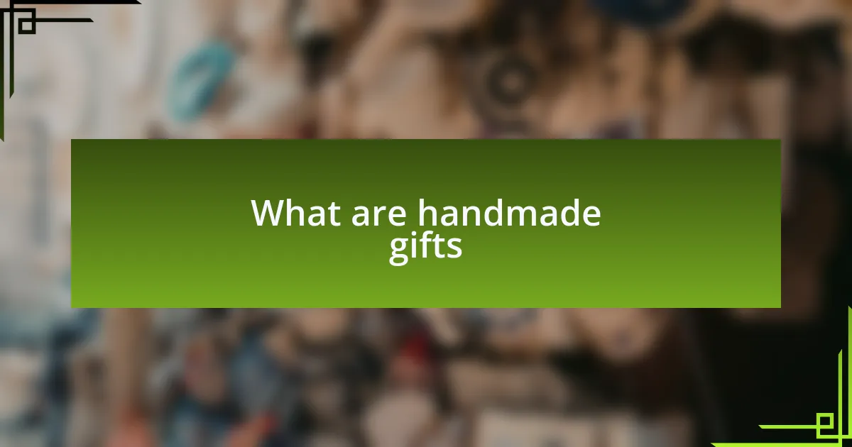 What are handmade gifts