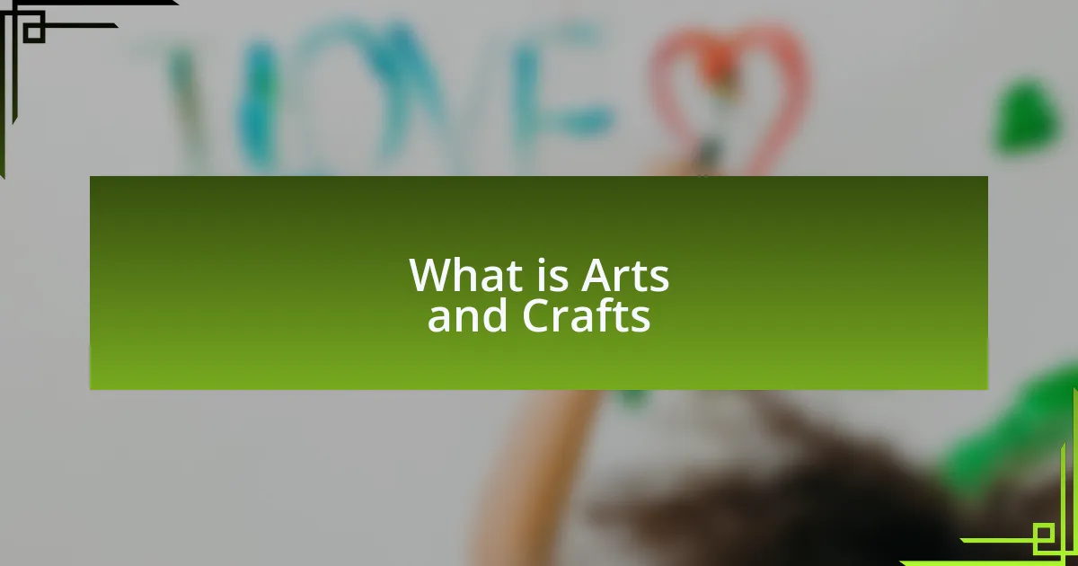 What is Arts and Crafts
